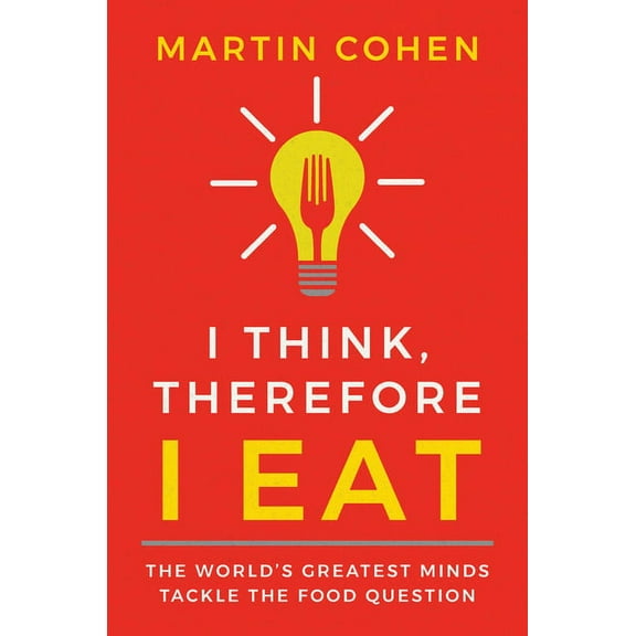 I Think, Therefore I Eat, (Hardcover)