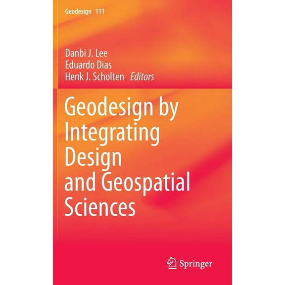 Geodesign by Integrating Design and Geospatial Sciences, (Hardcover)