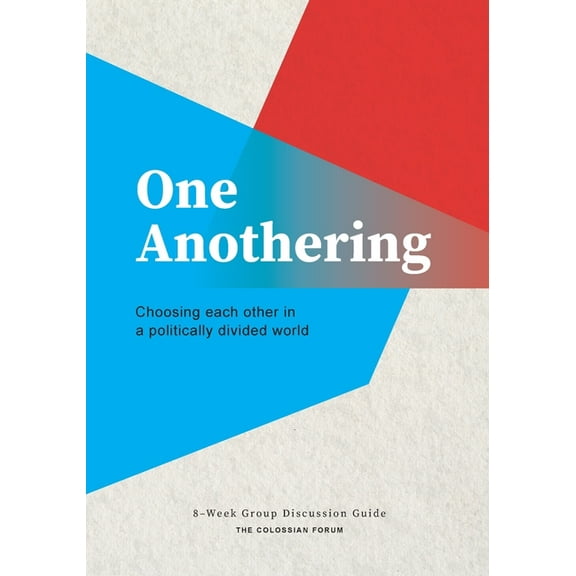 One Anothering One Anothering: Choosing Each Other in a Politically Divided World, (Paperback)