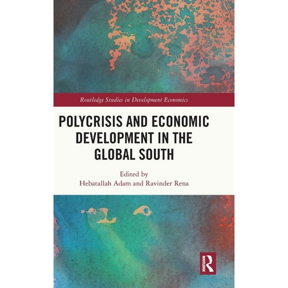 Routledge Studies in Development Economi Polycrisis and Economic Development in the Global South, (Hardcover)