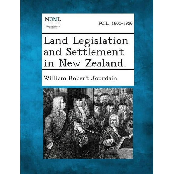 Land Legislation and Settlement in New Zealand. (Paperback)