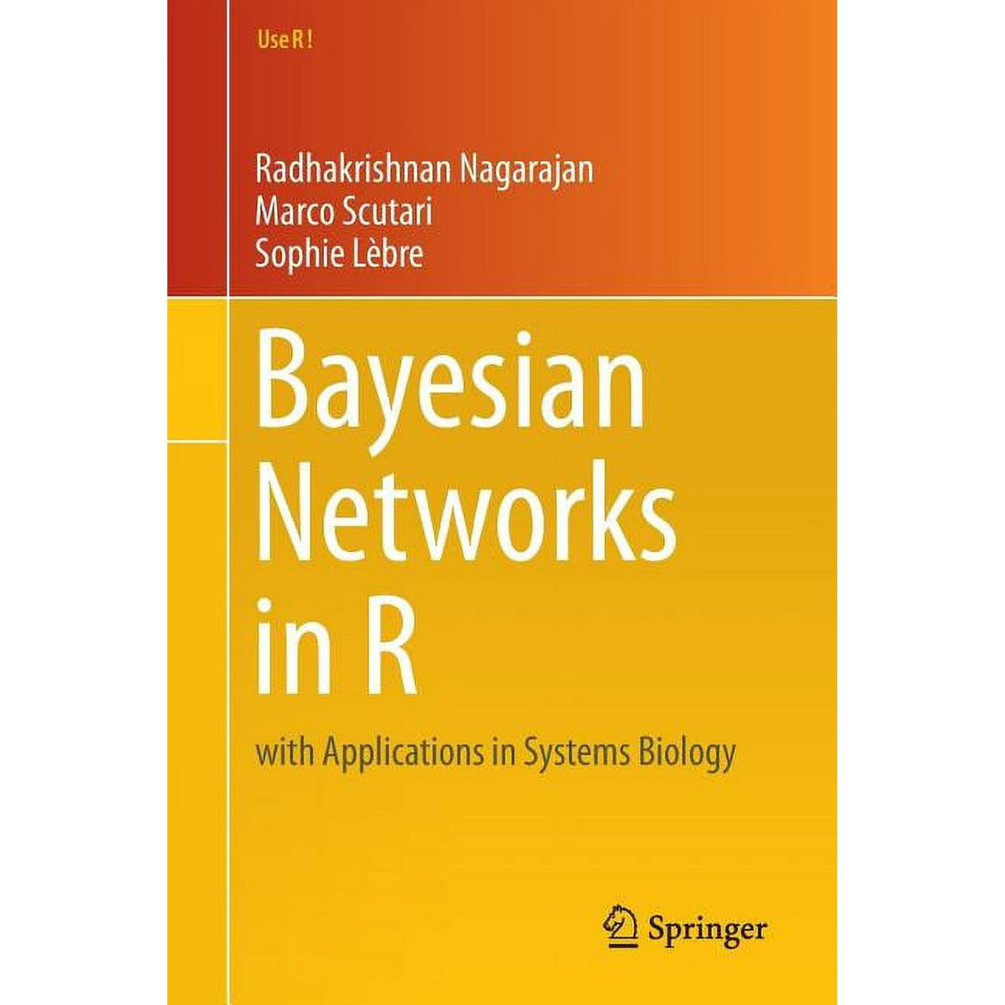 Use R! Bayesian Networks in R: With Applications in Systems Biology Book 48 (Paperback)