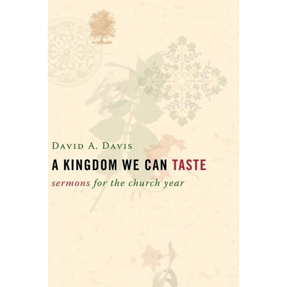 A Kingdom We Can Taste: Sermons for the Church Year, (Paperback)