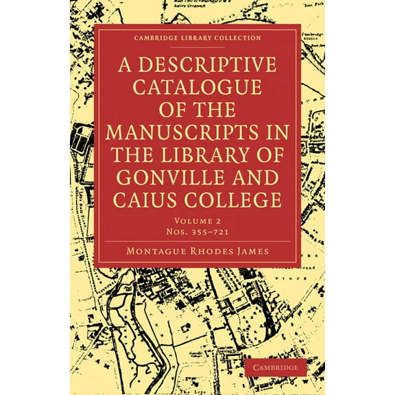 A Descriptive Catalogue of the Manuscripts in the Library of Gonville and Caius College, (Paperback)
