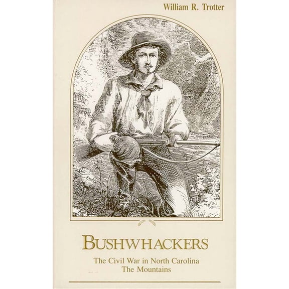 Pre-Owned Bushwhackers: The Civil War in North Carolina: The Mountains (Paperback) 0895870878 9780895870872
