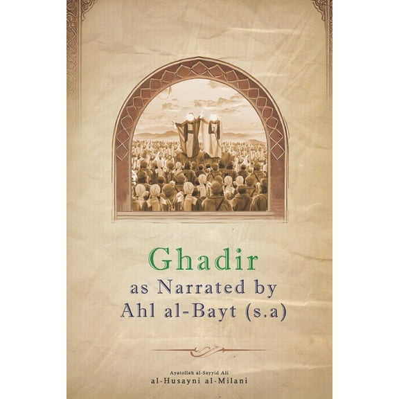 Ghadir as Narrated by Ahl al-Bayt (s.a), (Paperback)