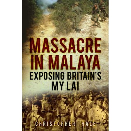 Massacre in Malaya: Exposing Britain's My Lai