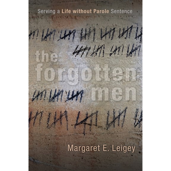 Pre-Owned Critical Issues in Crime and Society: The Forgotten Men : Serving a Life without Parole Sentence (Hardcover)