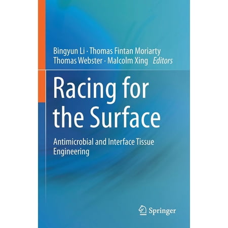Racing for the Surface: Antimicrobial and Interface Tissue Engineering (Paperback)