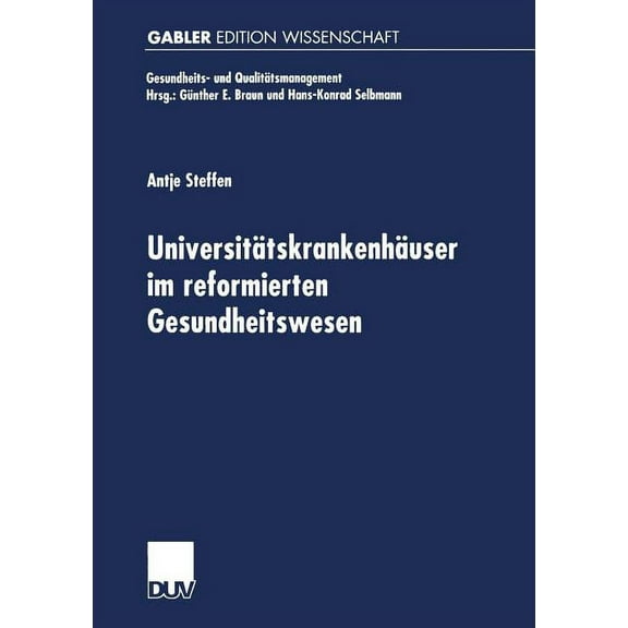 Gesundheits- Und QualitÃ¤tsmanagement UniversitÃ¤tskrankenhÃ¤user Im Reformierten Gesundheitswesen: Multifunktionale Organisationen Im Spannungsfeld Von Kranken, (Paperback)