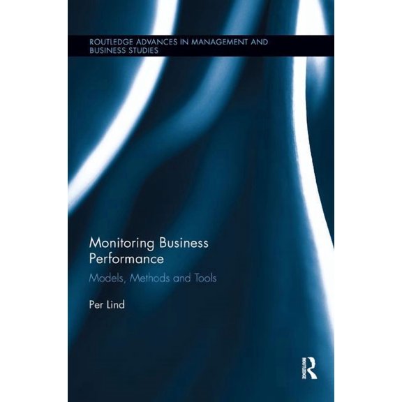 Routledge Advances in Management and Bus Monitoring Business Performance: Models, Methods, and Tools, (Paperback)