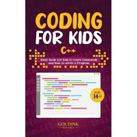 Coding for Kids C++: Basic Guide for Kids to Learn Commands and How to ...