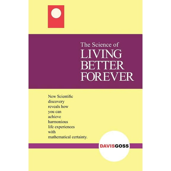 The Science of Living Better Forever, (Paperback)