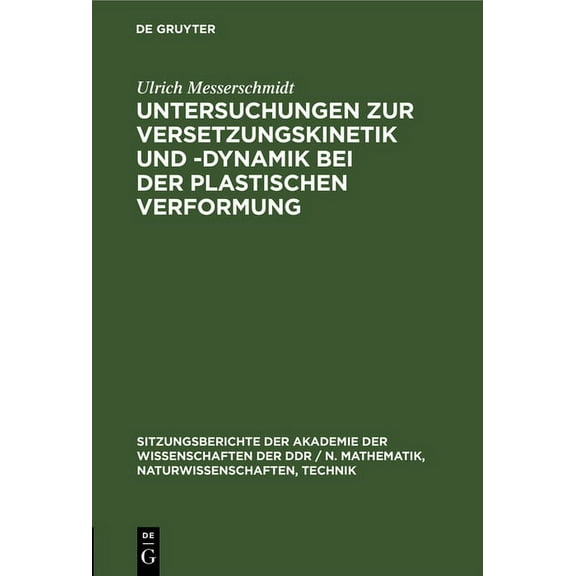 Sitzungsberichte der Akademie der Wissen Untersuchungen Zur Versetzungskinetik Und -Dynamik Bei Der Plastischen Verformung, Book 1980, (Hardcover)