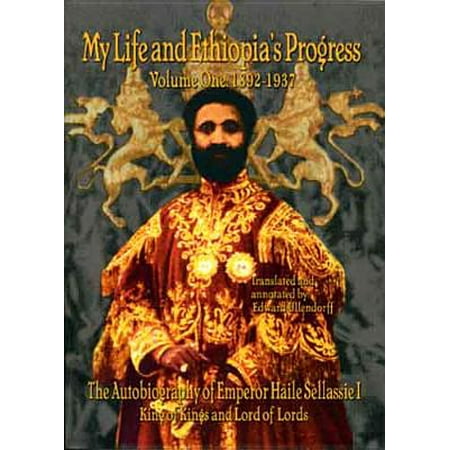 The Autobiography of Emperor Haile Sellassie I : King of All Kings and Lord of All Lords; My Life and Ethopia's Progress (Best Selling Biographies And Autobiographies Of All Time)