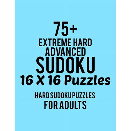 75+ Extreme Hard Advanced Sudoku 16*16 Puzzles: Hard Level for Adults - All 16*16 Hard 80+ Sudoku - Sudoku Puzzle Books - Sudoku Puzzle Books Hard - L price history on PriceWatchPro