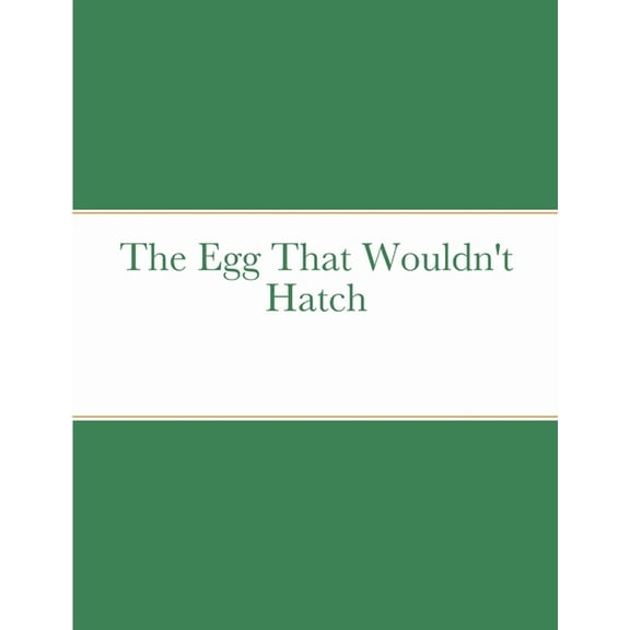 The Egg That Wouldn't Hatch, (Paperback)
