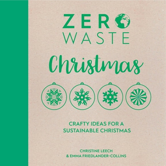 Zero Waste Zero Waste: Christmas: Crafty Ideas for Sustainable Christmas Solutions, Book 3, (Paperback)