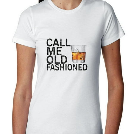 Call Me Old Fashioned - Scotch Whiskey Glass Drink Women's Cotton (Best Glass To Drink Scotch)