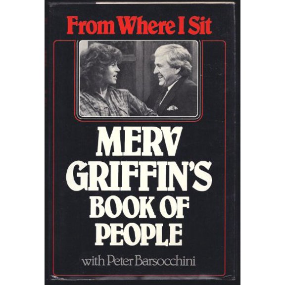 Pre-Owned From Where I Sit: Merv Griffin's Book of People (Hardcover) 087795416X 9780877954163