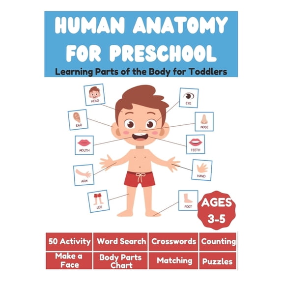 Human Anatomy for Preschool - Learning Parts of the Body for Toddlers - 50 Activity, Word Search, Crosswords, Counting, , (Paperback)