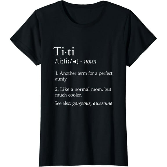 Titi Definition Shirt Best Aunt Ever Gifts Auntie Tshirts T-Shirt