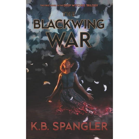 The Blackwing War (Paperback) by K B Spangler