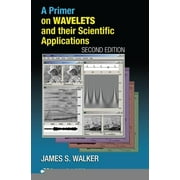 Studies in Advanced Mathematics: A Primer on Wavelets and Their Scientific Applications (Paperback)