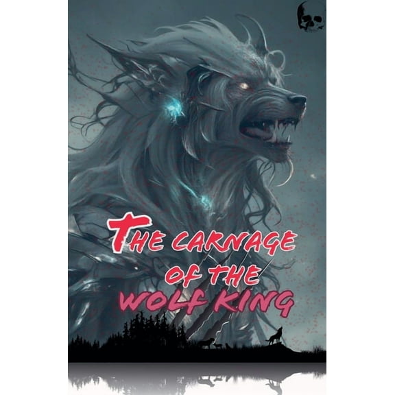 The Carnage of the Wolf King, (Paperback)