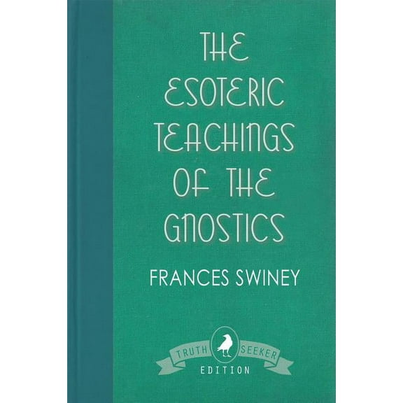 The Esoteric Teachings of the Gnostics (Paperback)