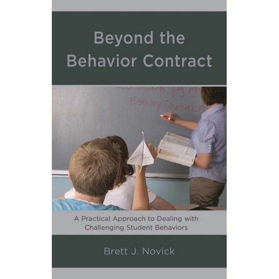 Beyond the Behavior Contract: A Practical Approach to Dealing with Challenging Student Behaviors, (Paperback)