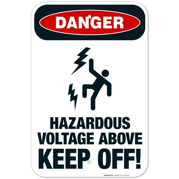 Hazardous Voltage Above Keep Off Sign, OSHA Danger Sign, 12x18 Aluminum