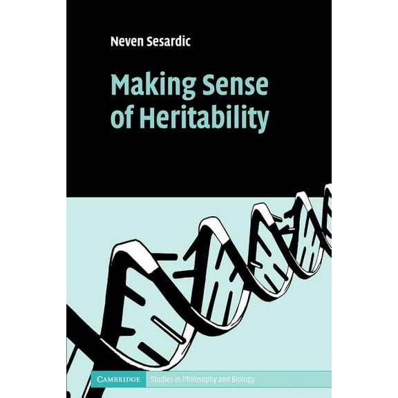 Cambridge Studies in Philosophy and Biol Making Sense of Heritability, (Paperback)