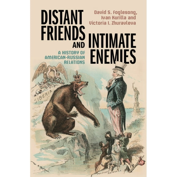 Distant Friends and Intimate Enemies: A History of American-Russian Relations, (Hardcover)