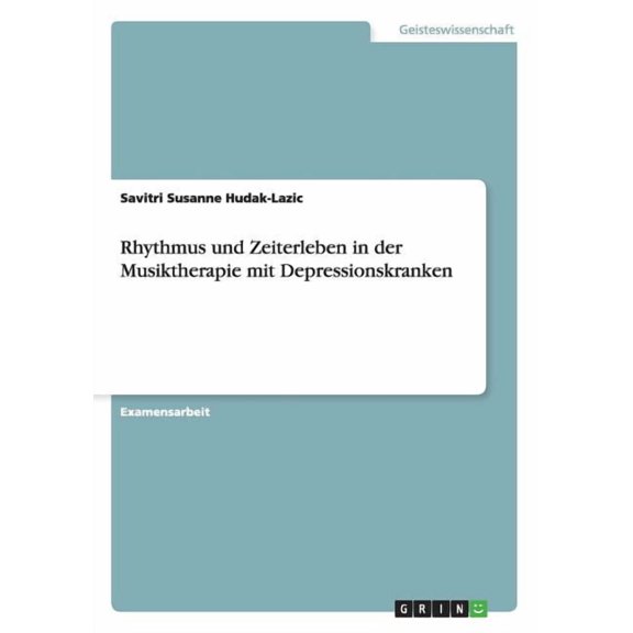 Rhythmus und Zeiterleben in der Musiktherapie mit Depressionskranken (Paperback)