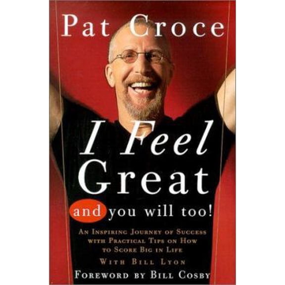 Pre-Owned I Feel Great And You Will Too: An Inspiring Journey Of Success With Practical Tips On How To Score Big In Life (Hardcover) 0762408073 9780762408078