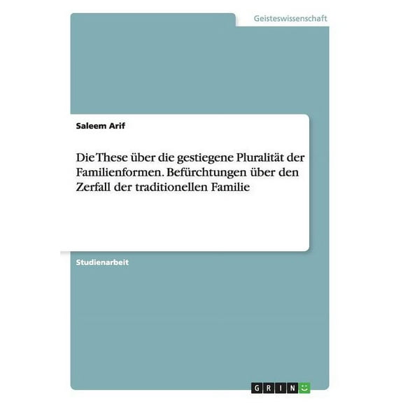 Die These über die gestiegene Pluralität der Familienformen. Befürchtungen über den Zerfall der traditionellen Familie (Paperback)