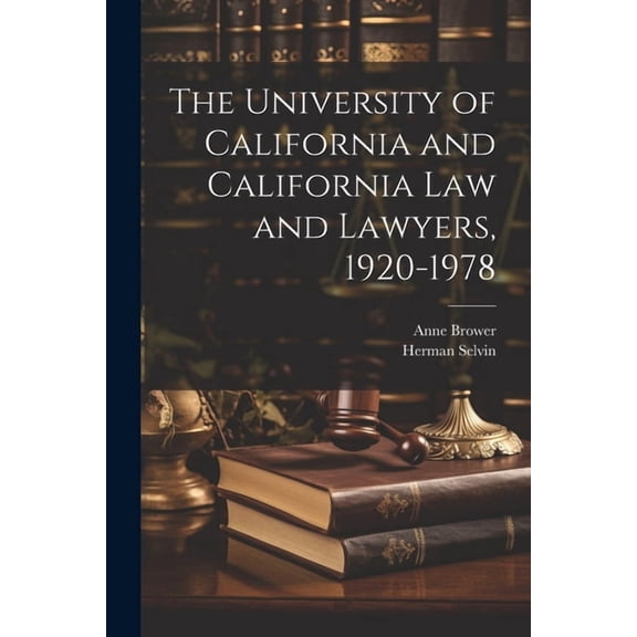 The University of California and California law and Lawyers, 1920-1978 (Paperback)