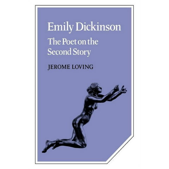 Cambridge Studies in American Literature Emily Dickinson: The Poet on the Second Story, Book 20, (Paperback)