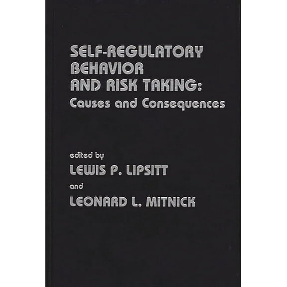 Self Regulatory Behavior and Risk Taking: Causes and Consequences, (Hardcover)