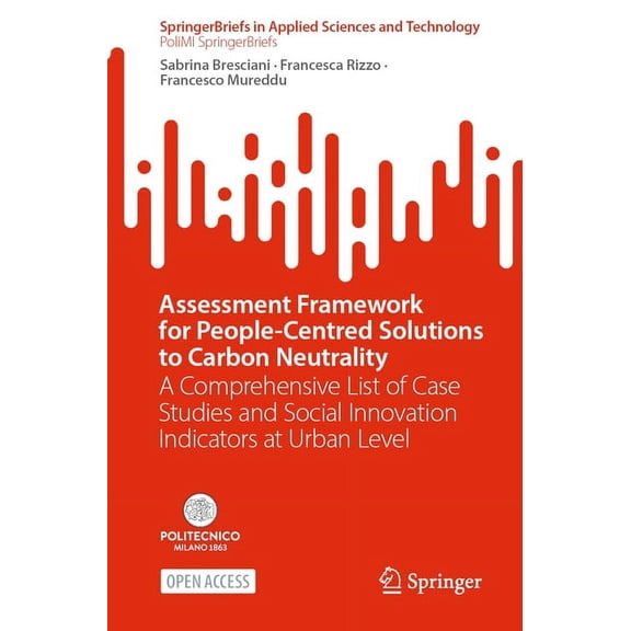 Assessment Framework for People-Centred Solutions to Carbon Neutrality: A Comprehensive List of Case Studies and Social , (Paperback)