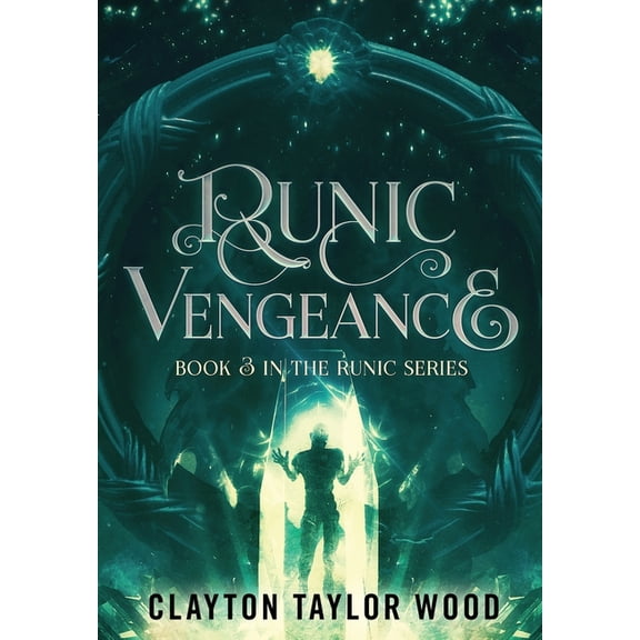 Runic Vengeance 3 The Runic Hardcover 194849700X 9781948497008 Clayton Taylor Wood