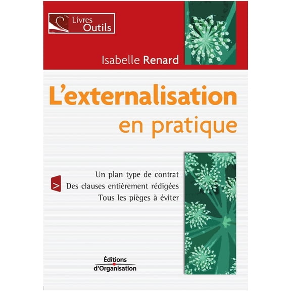 L'externalisation en pratique: Un plan type de contrat. Des clauses entièrement rédigées. Tous les pièges à éviter (Paperback)