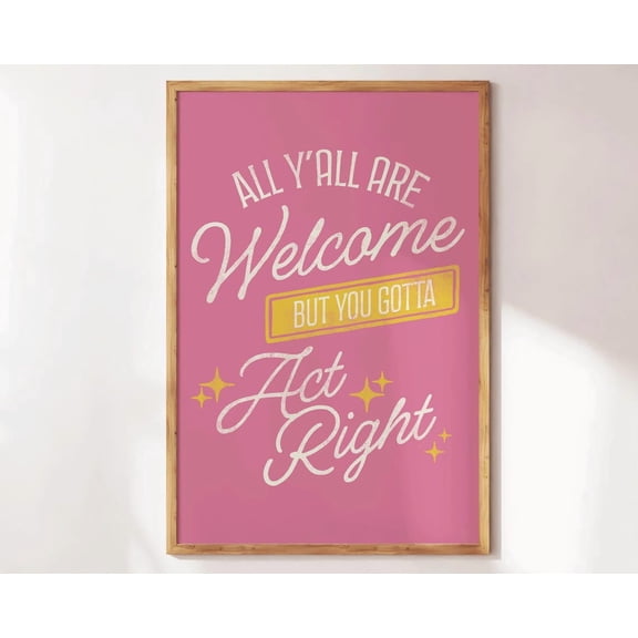 All Y'All Are Welcome But You Gotta Act Right Print Western Decor Wild West Art Cowboy Wall Art Retro Apartment Decor Home Gifts Decor For Living Room Bedroom