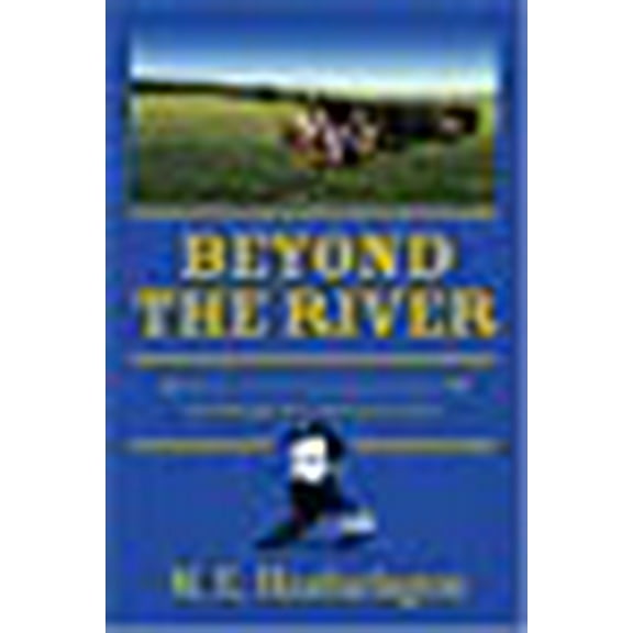 Beyond the River: Book 1 of The Union Cavalry in the West Bart Willoughby & the Mississippi Campaign (Paperback)