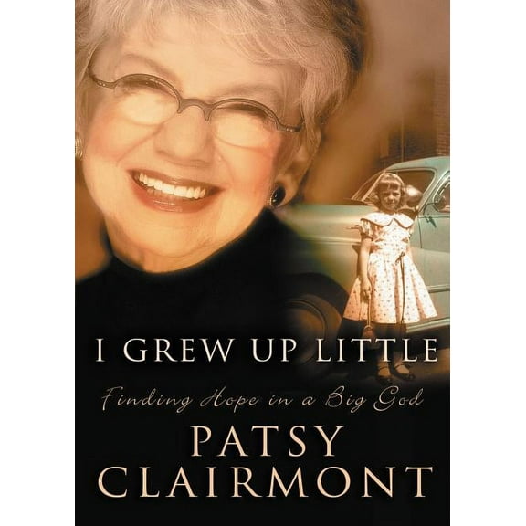 I Grew Up Little: Finding Hope in a Big God, (Paperback)