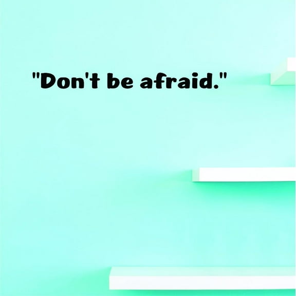 Custom Decals Don't Be Afraid. Wall Art Size: 8 X 30 Inches Color: Black