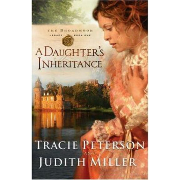 Pre-Owned A Daughter's Inheritance (Broadmoor Legacy, Book 1) (Paperback) 0764203649 9780764203640