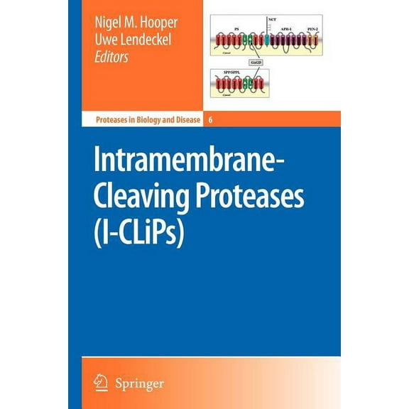 Proteases in Biology and Disease Intramembrane-Cleaving Proteases (I-Clips), Book 6, (Paperback)