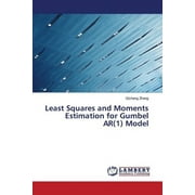 Least Squares and Moments Estimation for Gumbel AR(1) Model (Paperback)